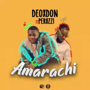 Deoxdon - Amarachi ft. Peruzzi